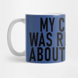 My Cat Was Right About You 1 Mug